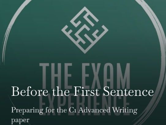 Preparing for the C1 Advanced Writing paper. Before the First Sentence