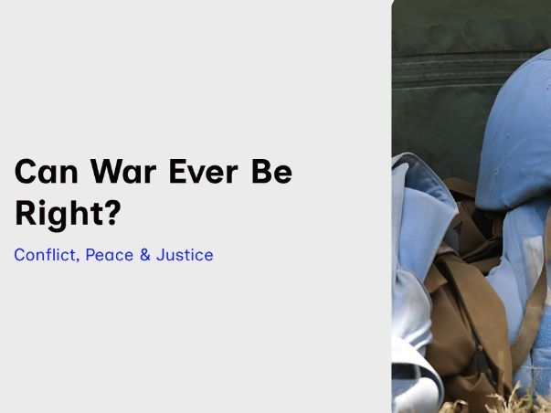 KS3 Ethics: Can War Ever Be Right? | Conflict, Peace & Justice
