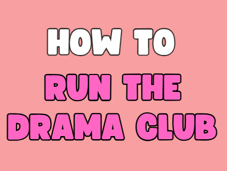 Drama Club: A No-Experience Leader’s How To Guide