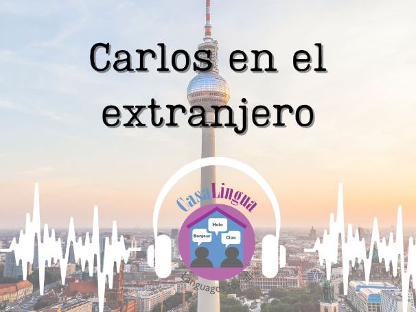 "Carlos en el extranjero" - Spanish listening/comprehension activities for KS4/post-beginners