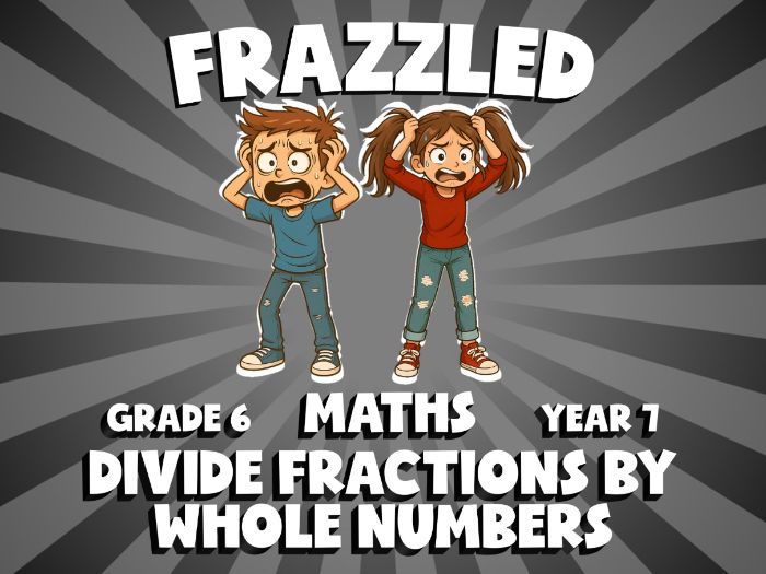 Divide Fractions by Whole Numbers FRAZZLED Maths Game | No-Prep Year 7 Review Activity
