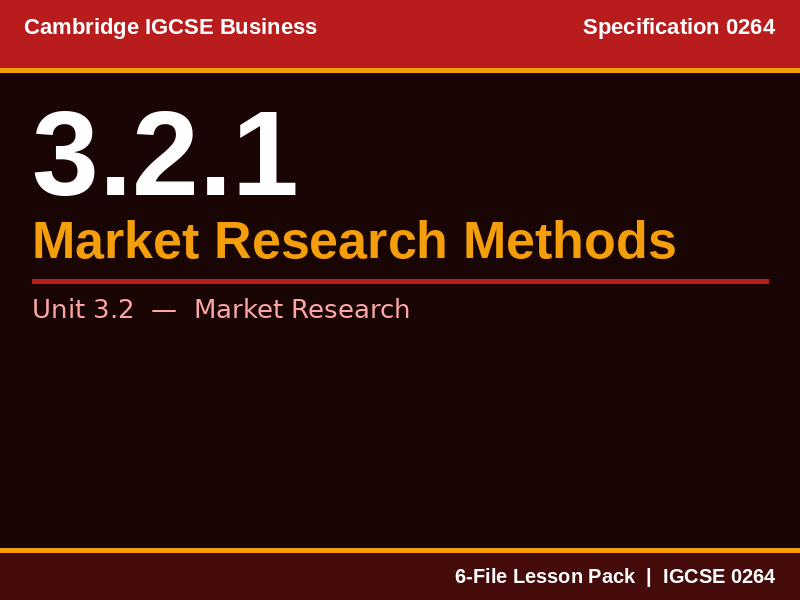 Cambridge IGCSE Business 0264 | 3.2.1 Methods of Market Research | Lesson Pack