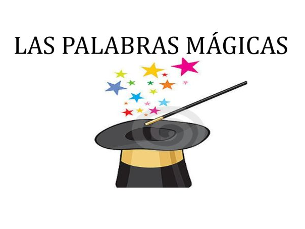 LAS PALABRAS MÁGICAS (MAGIC WORDS)