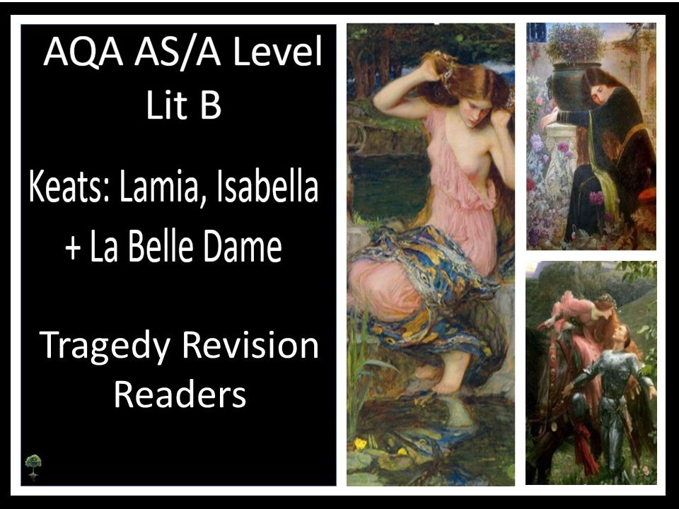 KEATS: LAMIA, ISABELLA + LA BELLE DAME Tragedy Revision Readers I AQA LIT B