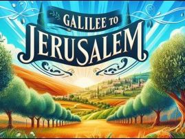 Galilee to Jerusalem