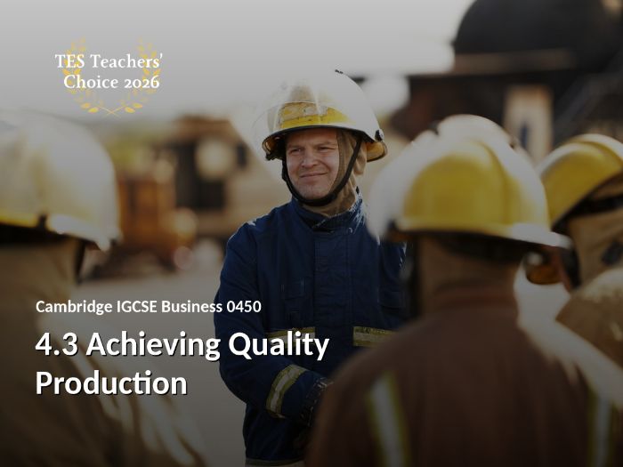 Cambridge IGCSE Business 0450 | 4.3 Achieving Quality Production | PowerPoint Lesson + Answer Key