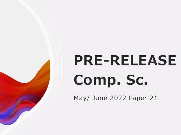 Pre Release Material Comp. Sc. May/June 2022 Paper 21 | Teaching Resources