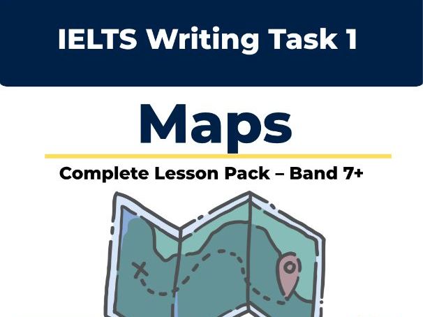 IELTS Writing Task 1 Maps – Complete Lesson Pack (Band 7+)