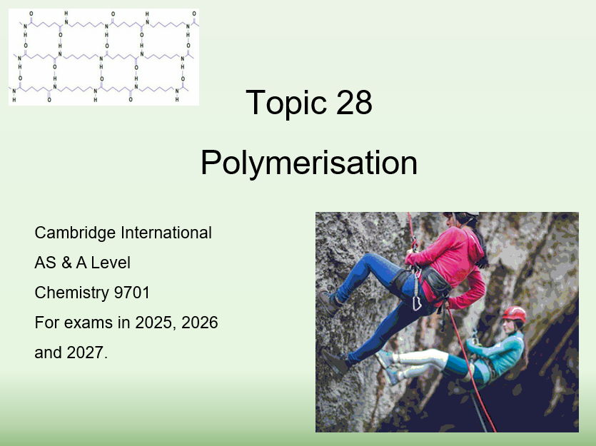 Topic 28 Polymerisation – CIE AS/A Level Chemistry (9701)