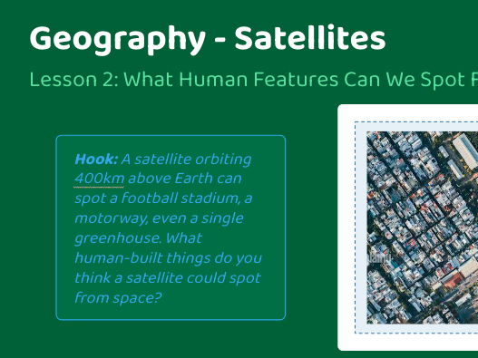 Geography unit - Lesson 2 - Satellites and space - Human features from space