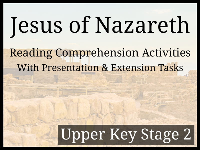 Jesus of Nazareth Reading Comprehension Activities | Year 5 & Year 6 | UKS2