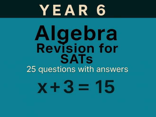 Year 6 Maths Revision for SATs: Algebra Reasoning | 25 Questions with Answers
