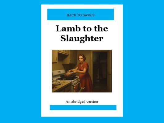 Lamb to the Slaughter by Roald Dahl: A Fully Abridged & Classroom