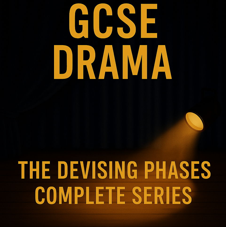 **GCSE Drama – The Devising Phases (Complete 1–5) AQA • OCR • Edexcel Aligned**
