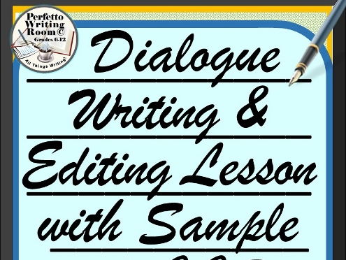 Advanced Dialogue Writing & Editing Unit with Sample - Grade 6 - 8, 9, 10, 11, 12