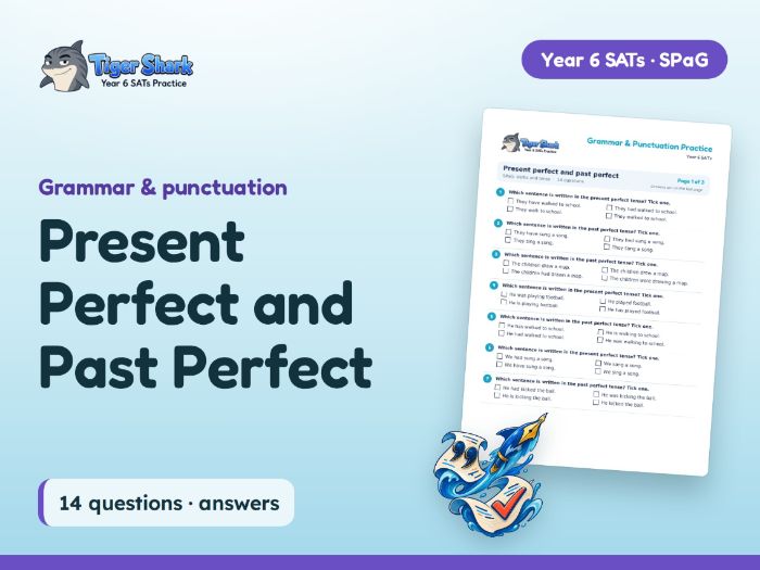 Present Perfect and Past Perfect: Year 6 SPaG