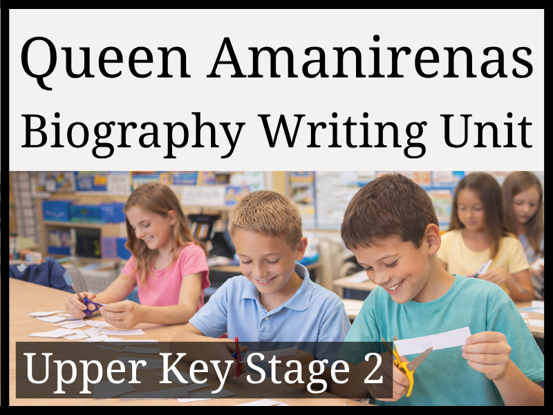 Queen Amanirenas Biography Writing Unit | Year 5 & Year 6 | UKS2
