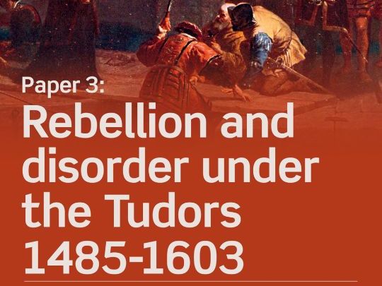Edexcel A Level History (31): All past questions and sources for Tudor Rebellion