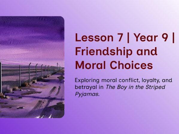 The Boy in the Striped Pyjamas – Lesson 7 – Growing Friendship, Moral Choices & The Allegory of the