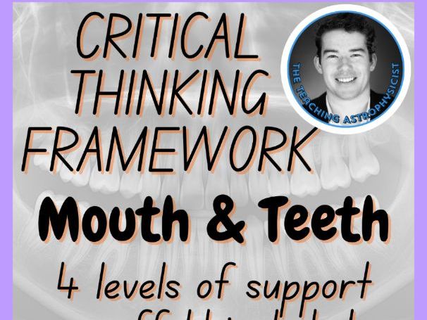 Mouth & Teeth | Critical Thinking Framework 4 Level Scaffold | Health Science