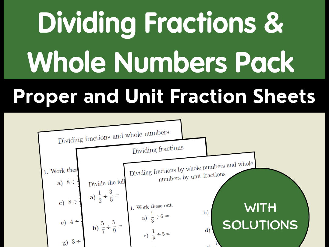 Dividing Fractions & Whole Numbers Pack Proper and Unit Fraction Sheets