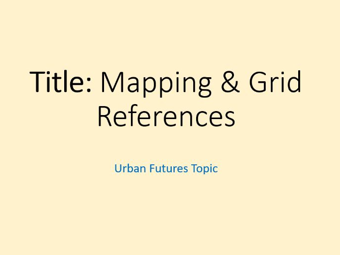 *£1* Urban Futures- 2. Mapping and Grid References (OCR-B GCSE Geography)