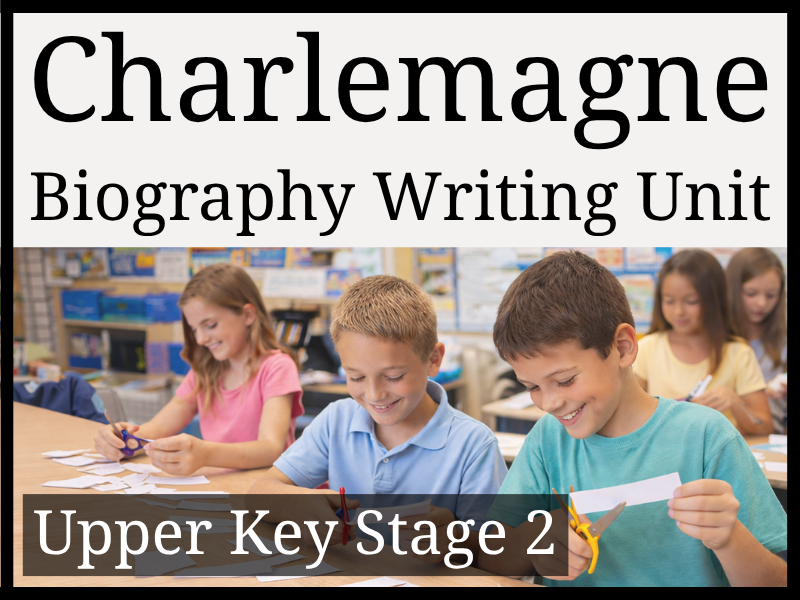 Charlemagne Biography Writing Unit | Year 5 & Year 6 | UKS2