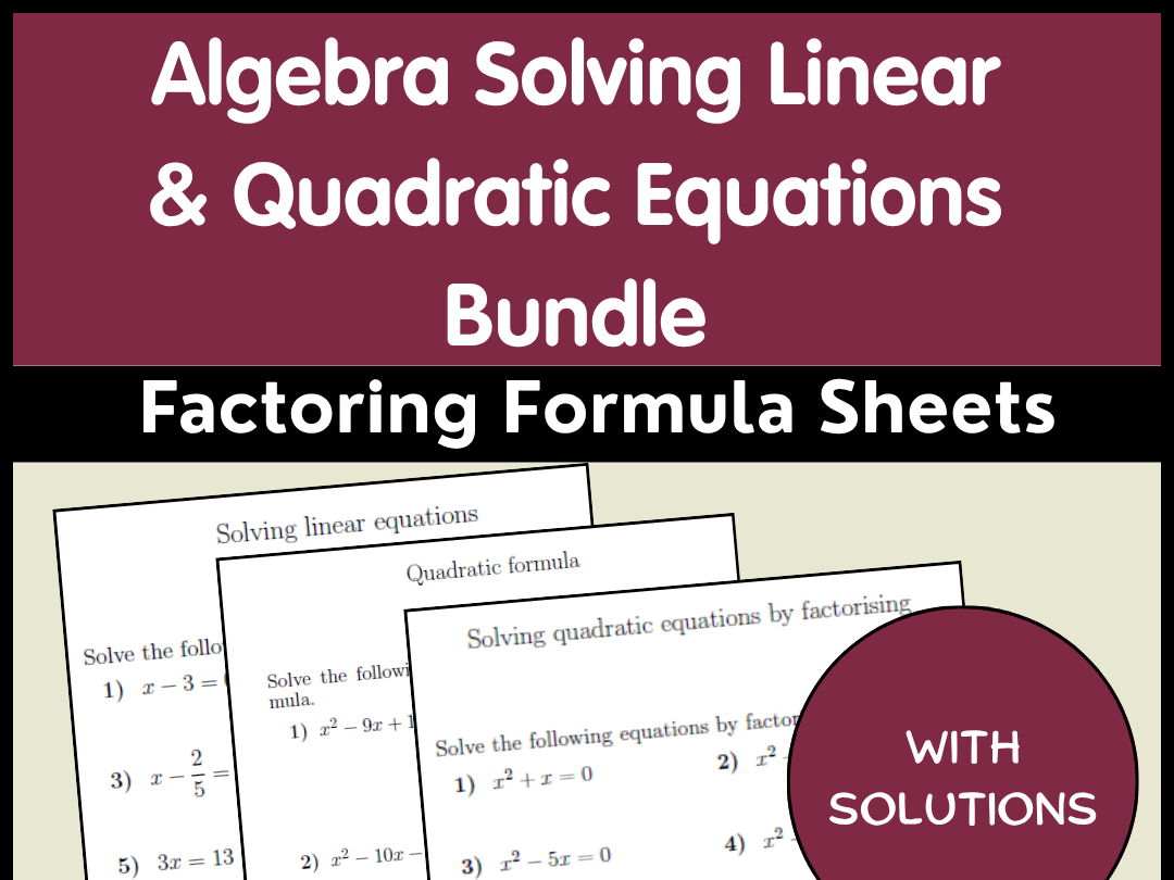 Algebra Solving Linear & Quadratic Equations Bundle | Factoring Formula Sheets