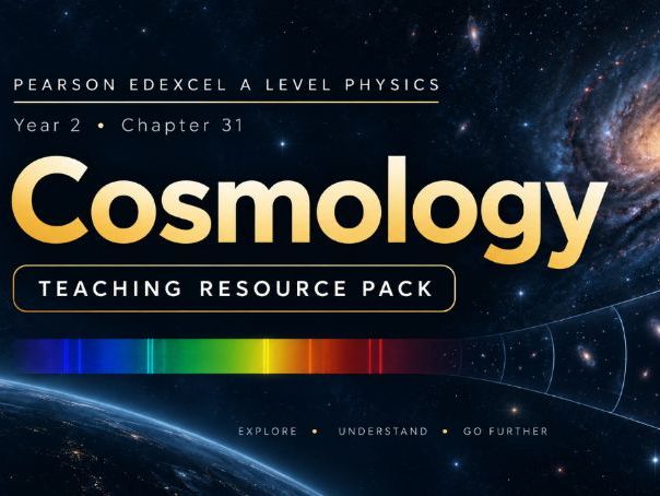 31 - Cosmology Teacher Pack - Physics (Year 1 & Year 2) A Level Pearson Edexcel