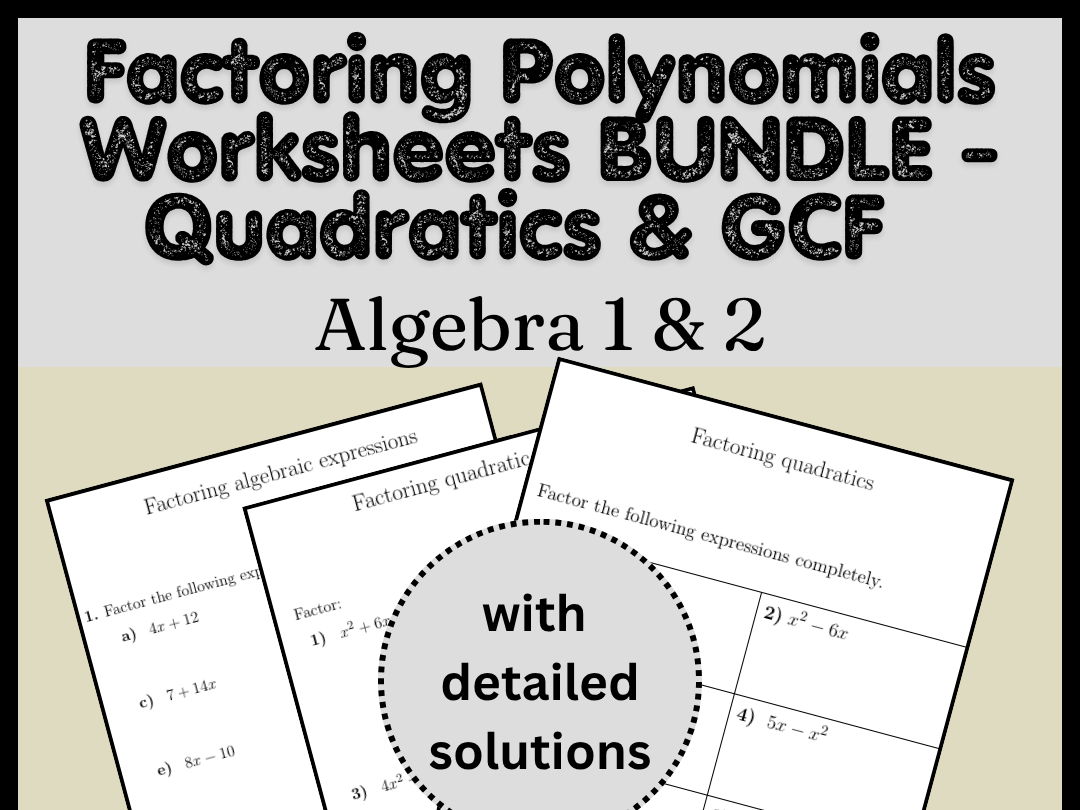 Factoring Polynomials Worksheets BUNDLE - Quadratics & GCF | Algebra 1 & 2