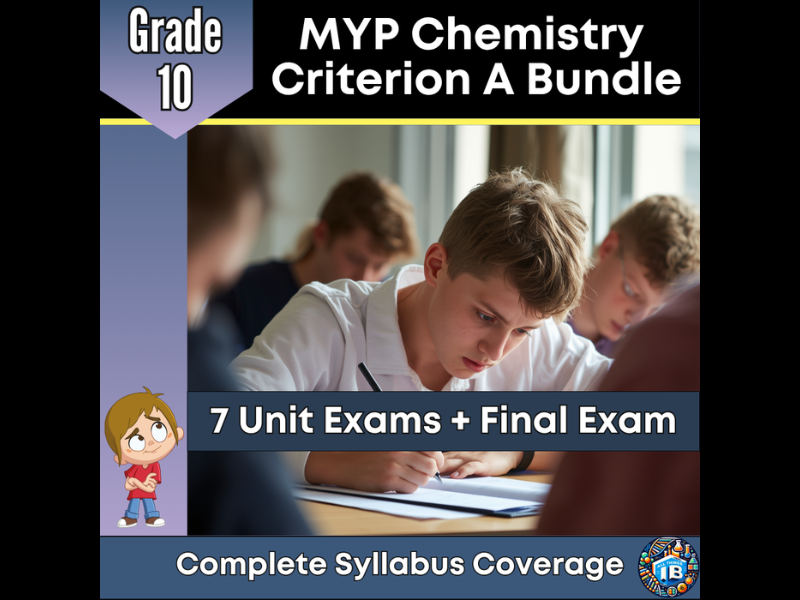 MYP Grade 10 Chemistry: 7 Unit Exams & End-of-Year Exam Bundle