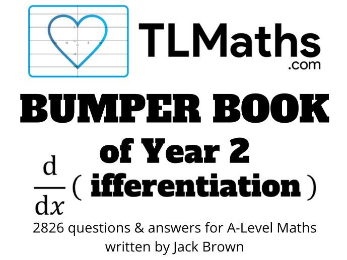 TLMaths BUMPER BOOK of Year 2 Differentiation for A-Level Maths