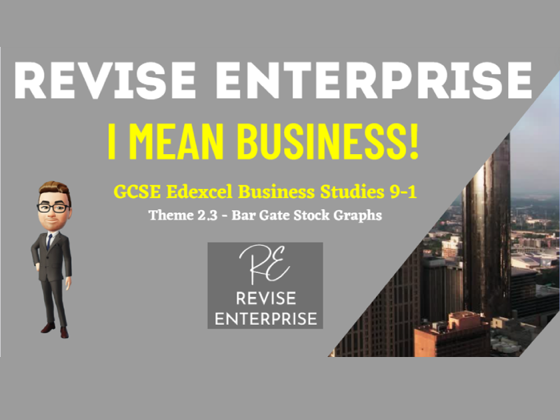 GCSE Business Studies - Edexcel - Theme 2.3 - Bar Gate Stock Graphs (Course Content)