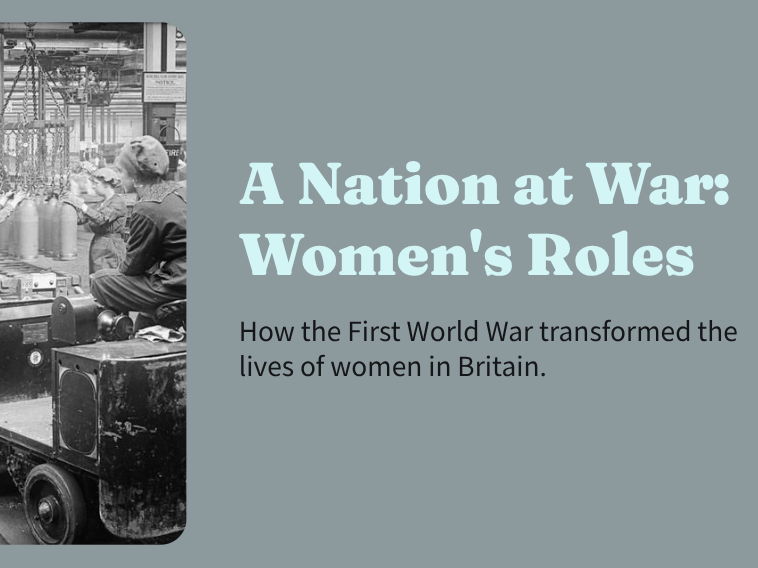 The Suffragette Movement - A Nation at War: Women's Roles