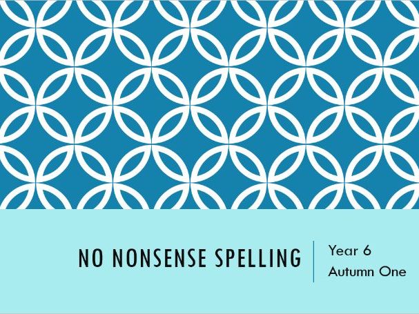 Year 6 No Nonsense Spelling Autumn Term