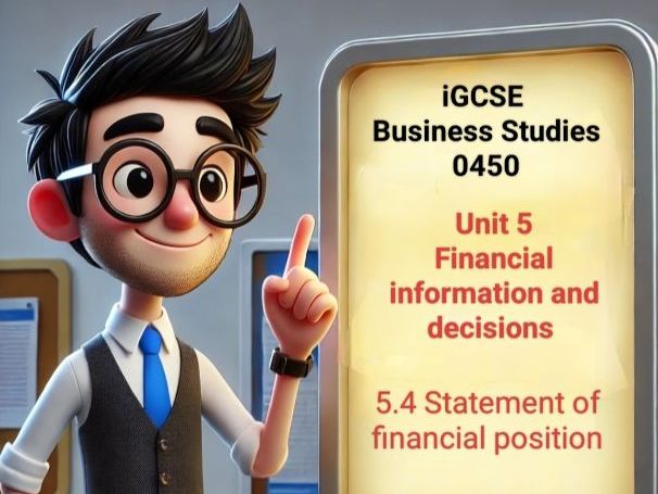 CIE iGCSE Business 5.4.1 Elements of Financial position statement and 5.4.2 Interpret FPS