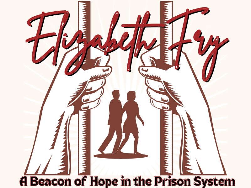 Elizabeth Fry: A Beacon of Hope in the Prison System ~ Poem!