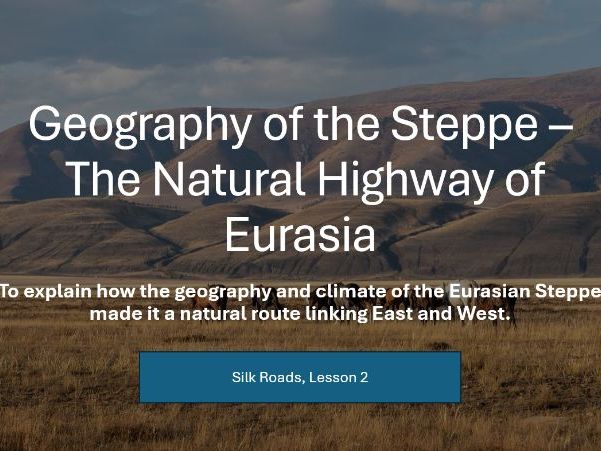 The Eurasian Steppe – Geography, Climate and the Natural Highway of the Silk Roads