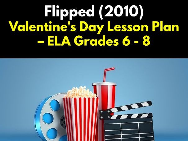Flipped (2010) Valentine's Day Lesson Plan – Middle School ELA