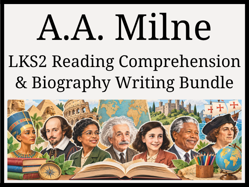 A.A. Milne Reading Comprehension & Biography Writing Bundle | Year 3 & Year 4 | LKS2