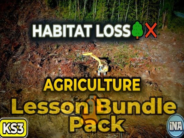 Agriculture and Habitat Loss - Complete KS3 Biology Lesson Pack