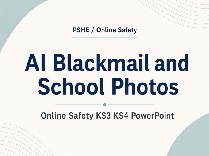 AI Blackmail and School Photos Online Safety KS3 KS4 powerpoint 2026