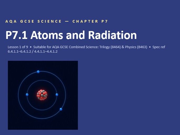 FREE P7.1 Atoms and Radiation (AQA GCSE Combined Trilogy and Separate Physics)