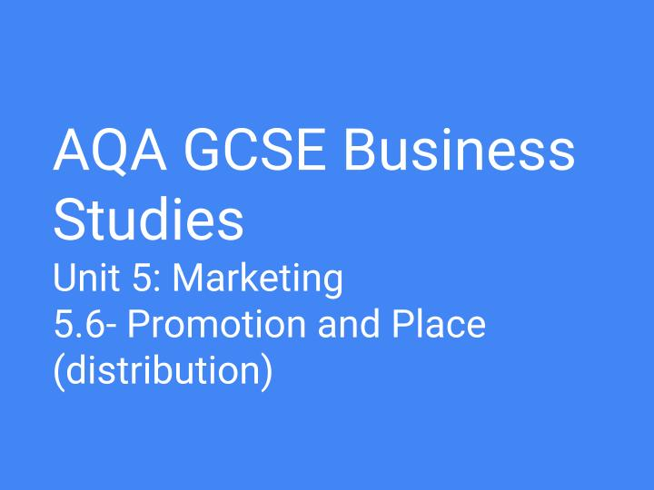 5.6 Using the marketing mix: Promotion and Place (distribution)