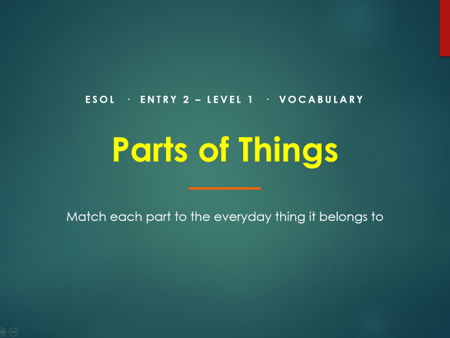 ESOL Entry 2–Level 1 Vocabulary Lesson: Parts of Things – Everyday Objects, Matching & Sentence Prac