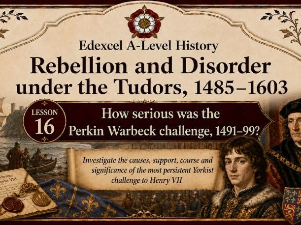 Rebellion & Disorder Under The Tudors Lesson 16: How serious was the Perkin Warbeck challenge?