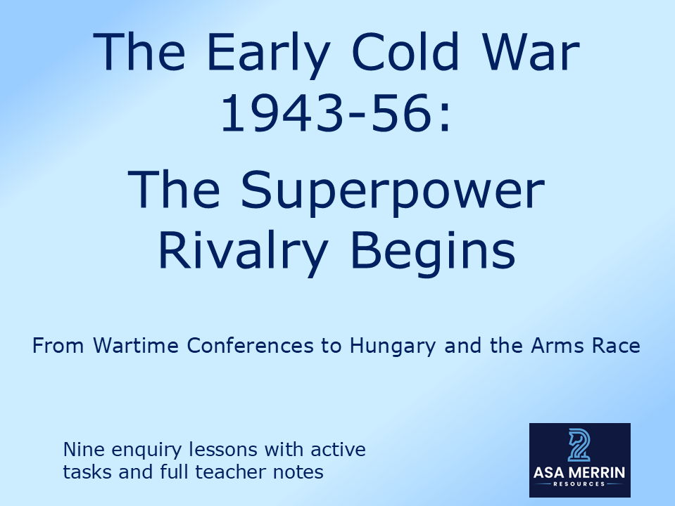 Early Cold War 1943–56: Complete 9-Lesson Bundle (From Wartime Conferences to Hungary & Arms Race)