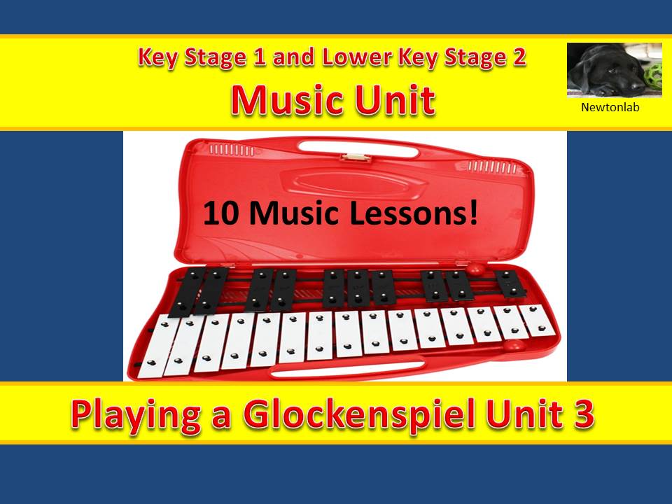 Playing a Glockenspiel Unit 3 - 10 Music Lessons - Key Stage 1 and Lower Key Stage 2