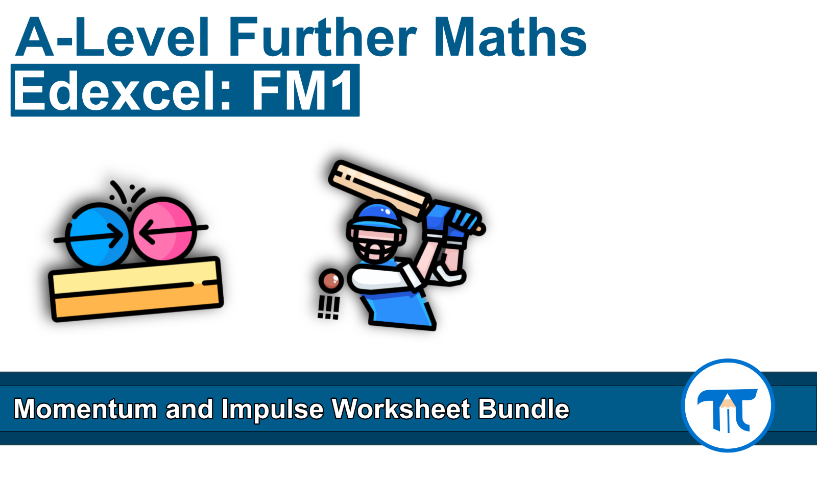 Edexcel Further Mechanics 1 - Momentum and Impulse Worksheet Bundle