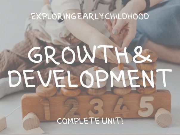 Exploring Early Childhood COMPLETE UNIT: Child Growth & Development